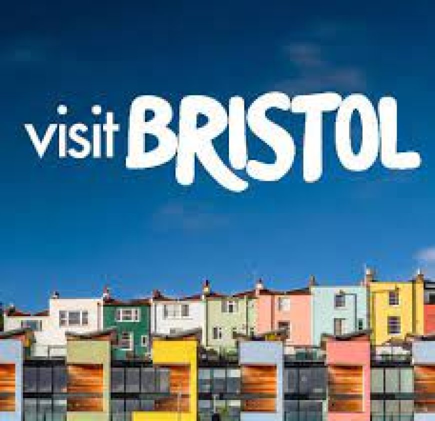 Exploring the Best Places to Visit in Bristol, United Kingdom