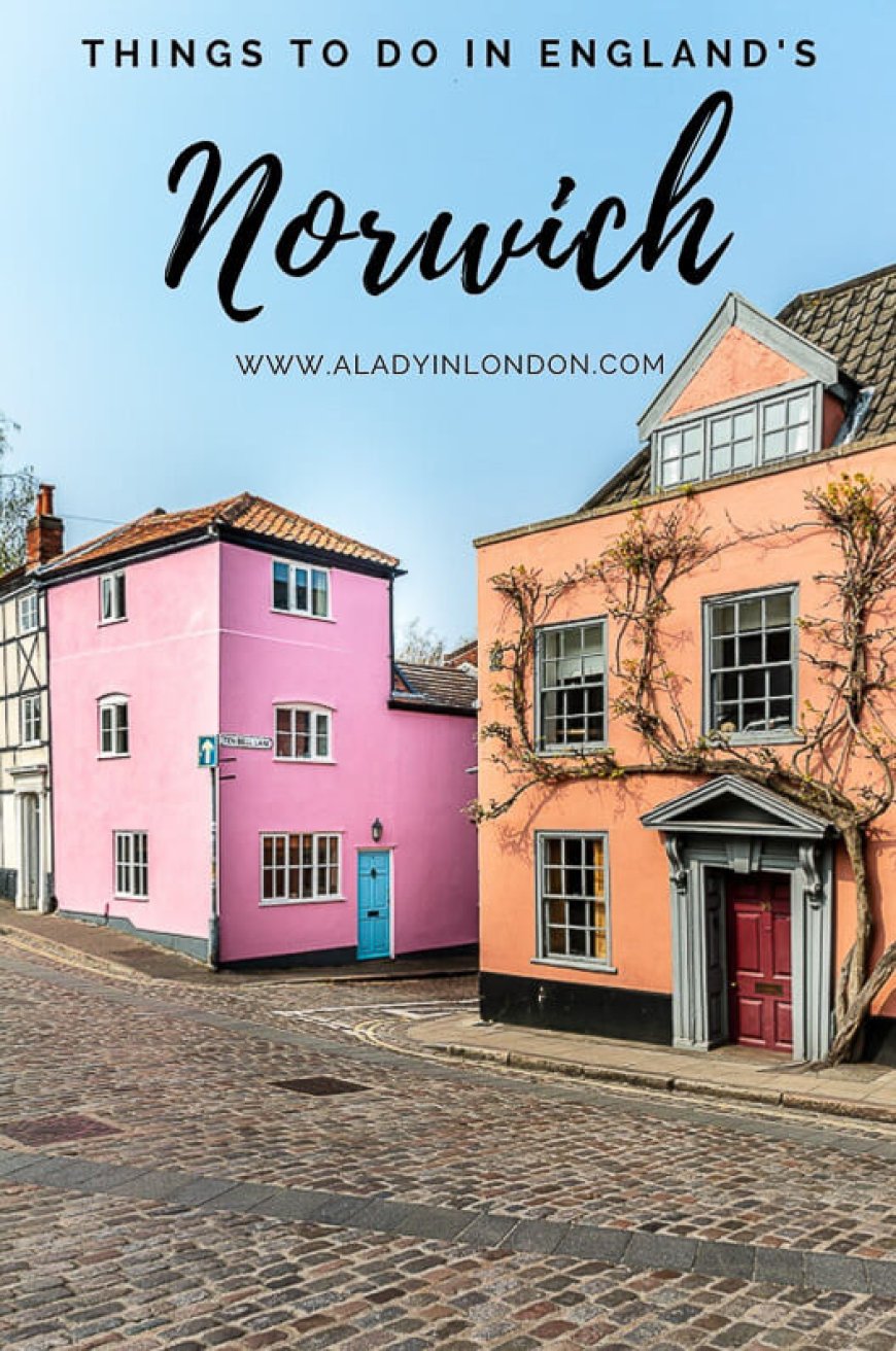 The Best Places to Visit in Norwich, England