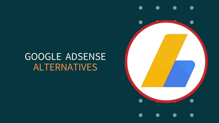 What are the best ad networks to replace Google AdSense?